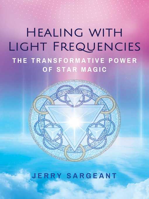 Title details for Healing with Light Frequencies by Jerry Sargeant - Available